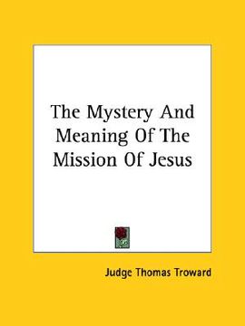portada the mystery and meaning of the mission of jesus (en Inglés)