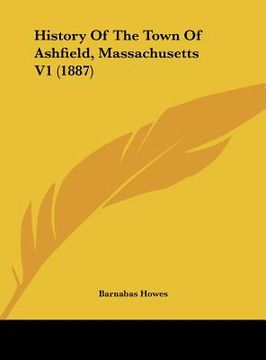 portada history of the town of ashfield, massachusetts v1 (1887) (en Inglés)