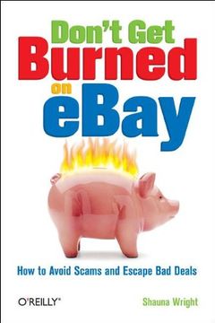 portada Don't get Burned on Ebay: How to Avoid Scams and Escape bad Deals (en Inglés)