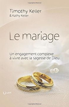 portada Le Mariage: Un Engagement Complexe à Vivre Avec la Sagesse de Dieu 