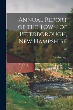 portada Annual Report of the Town of Peterborough, New Hampshire; 1945 (en Inglés)