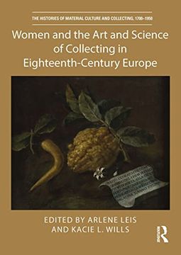 portada Women and the art and Science of Collecting in Eighteenth-Century Europe (The Histories of Material Culture and Collecting, 1700-1950) (en Inglés)