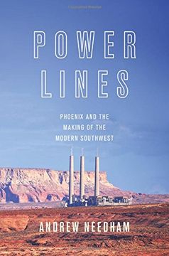 portada Power Lines: Phoenix and the Making of the Modern Southwest (Politics and Society in Modern America) (in English)