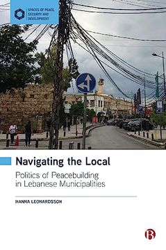 portada Navigating the Local: Politics of Peacebuilding in Lebanese Municipalities (en Inglés)