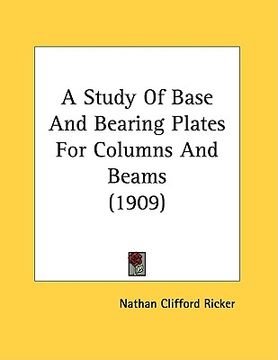 portada a study of base and bearing plates for columns and beams (1909) (en Inglés)