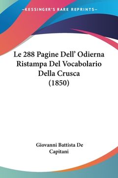 portada Le 288 Pagine Dell' Odierna Ristampa Del Vocabolario Della Crusca (1850) (en Italiano)