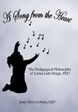 portada A Song from the Heart: The Pedagogical Philosophy of Lorna Lutz Heyge, PhD