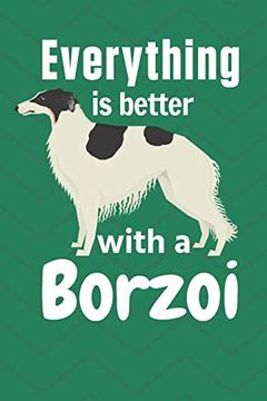 portada Everything is Better With a Borzoi: For Borzoi dog Fans (en Inglés)