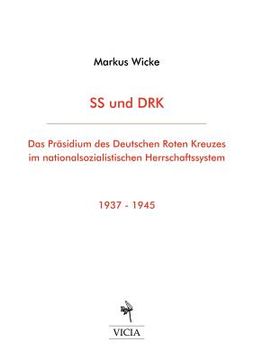 portada SS und DRK: Das Präsidium des Deutschen Roten Kreuzes im nationalsozialistischen Herrschaftssystem 1937-1945 (en Alemán)