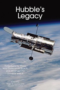 portada Hubble's Legacy: Reflections by Those Who Dreamed It, Built It, and Observed the Universe with It (en Inglés)