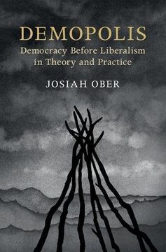 portada Demopolis: Democracy before Liberalism in Theory and Practice (The Seeley Lectures)