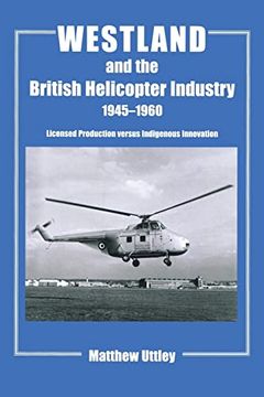 portada Westland and the British Helicopter Industry, 1945-1960: Licensed Production Versus Indigenous Innovation (Studies in air Power) (en Inglés)