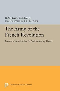 portada The Army of the French Revolution: From Citizen-Soldiers to Instrument of Power (Princeton Legacy Library) (in English)