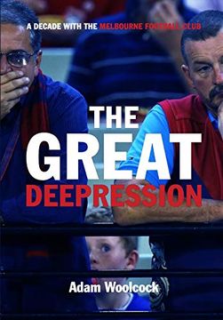 portada The Great Deepression: A Decade With the Melbourne Football Club (en Inglés)