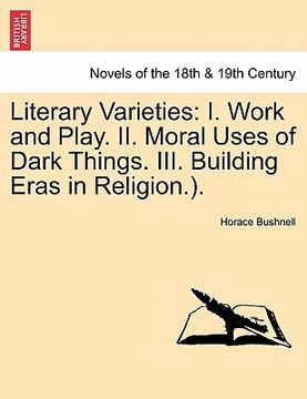 portada literary varieties: i. work and play. ii. moral uses of dark things. iii. building eras in religion.). (in English)