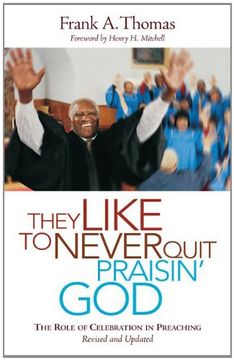 portada they like to never quit praisin' god: the role of celebration in preaching, revised and updated (in English)