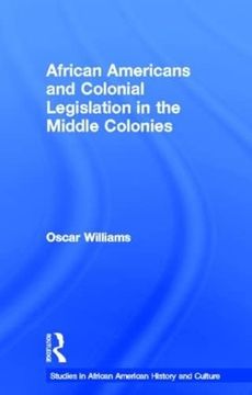 portada African Americans and Colonial Legislation in the Middle Colonies (Studies in African American History and Culture)