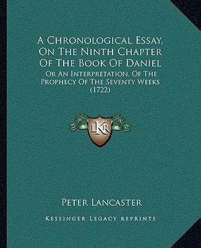 portada a chronological essay, on the ninth chapter of the book of daniel: or an interpretation, of the prophecy of the seventy weeks (1722) (en Inglés)