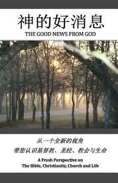 portada The Good News from God (in English & Chinese): A Fresh Perspective on Christianity, the Bible, Church and Life