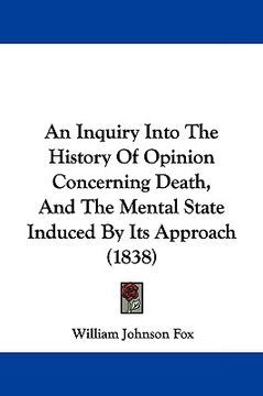 portada an inquiry into the history of opinion concerning death, and the mental state induced by its approach (1838) (in English)