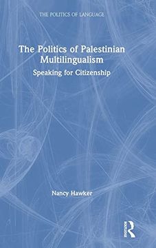 portada The Politics of Palestinian Multilingualism: Speaking for Citizenship (The Politics of Language) (en Inglés)