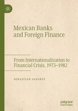portada Mexican Banks and Foreign Finance: From Internationalization to Financial Crisis, 1973-1982 (en Inglés)