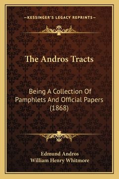 portada the andros tracts: being a collection of pamphlets and official papers (1868) (en Inglés)