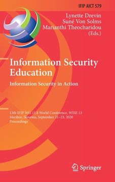 portada Information Security Education. Information Security in Action: 13th Ifip Wg 11.8 World Conference, Wise 13, Maribor, Slovenia, September 21-23, 2020, (in English)