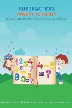 portada Subtraction Twenty to Thirty: Foundations of Mathematics for Parents and Homeschool Teachers