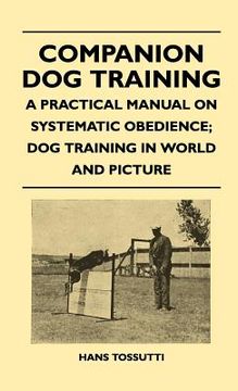 portada companion dog training - a practical manual on systematic obedience; dog training in world and picture