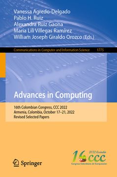 portada Advances in Computing: 16th Colombian Congress, CCC 2022, Armenia, Colombia, October 17-21, 2022, Revised Selected Papers (en Inglés)