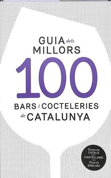 portada Guia Dels Millors 100 Bars i Cocteleries de Catalunya Castellano Catalan Ingles. (in Catalá)