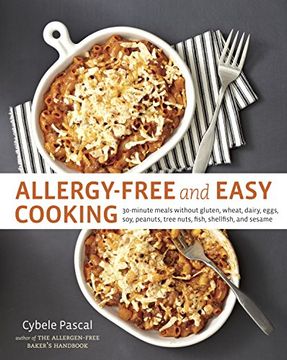 portada Allergy-Free and Easy Cooking: 30-Minute Meals Without Gluten, Wheat, Dairy, Eggs, Soy, Peanuts, Tree Nuts, Fish, Shellfish, and Sesame 