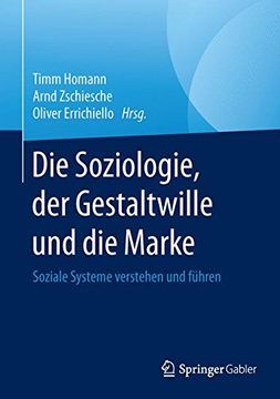 portada Die Soziologie, der Gestaltwille und die Marke: Soziale Systeme Verstehen und Führen (en Alemán)