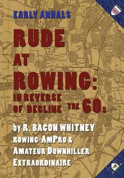 portada Rude at Rowing: In Reverse of Decline (en Inglés)