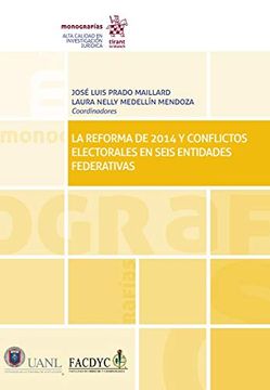 portada La Reforma de 2014 y Conflictos Electorales en Seis Entidades Federativas (Monografías)