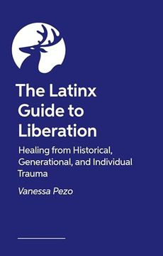 portada The Latinx Guide to Liberation: Healing from Historical, Generational, and Individual Trauma