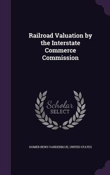 portada Railroad Valuation by the Interstate Commerce Commission (in English)