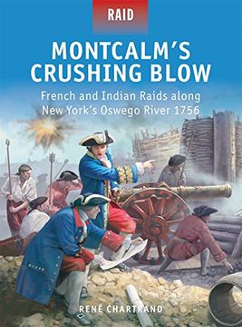 portada Montcalm’S Crushing Blow: French and Indian Raids Along new York’S Oswego River 1756 (en Inglés)