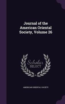 portada Journal of the American Oriental Society, Volume 26 (en Inglés)