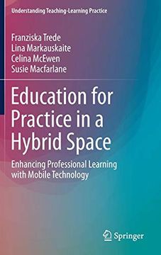 portada Education for Practice in a Hybrid Space: Enhancing Professional Learning With Mobile Technology (Understanding Teaching-Learning Practice) (en Inglés)