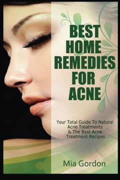 portada Best Home Remedies For Acne: Your Total Guide To Natural Acne Treatments & The Best Acne Treatment Recipes