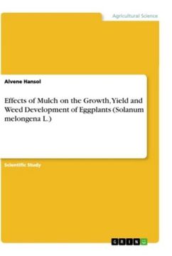 portada Effects of Mulch on the Growth, Yield and Weed Development of Eggplants (Solanum Melongena l. ) 