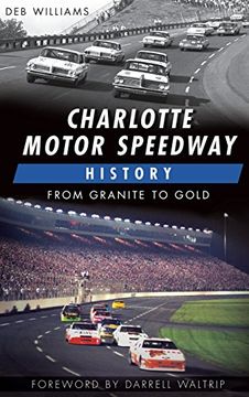 portada Charlotte Motor Speedway History: From Granite to Gold (en Inglés)