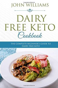 portada Dairy Free Keto Cookbook: The Complete Beginner’S Guide to Dairy Free Keto (en Inglés)
