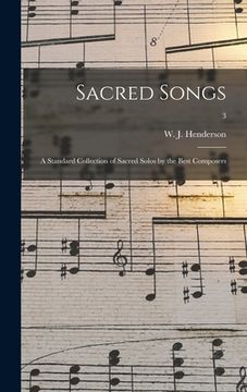 portada Sacred Songs: a Standard Collection of Sacred Solos by the Best Composers; 3 (en Inglés)