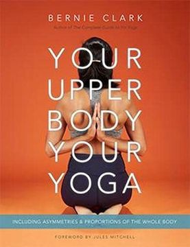 portada Your Upper Body, Your Yoga: Including Asymmetries & Proportions of the Whole Body (en Inglés)