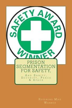 portada Prison Segmentation For Safety,: And Sanity, Security, Peace & Space