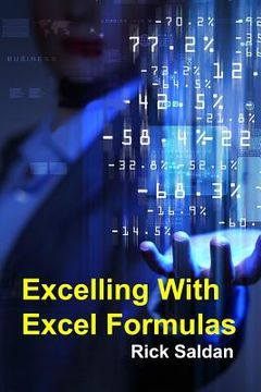 portada Excelling with Excel Formulas: How I Used Nested If-Then Loops and Vlookups to Accomplish The Impossible (en Inglés)