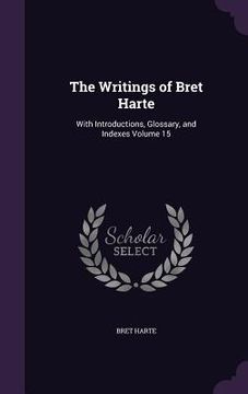 portada The Writings of Bret Harte: With Introductions, Glossary, and Indexes Volume 15 (in English)